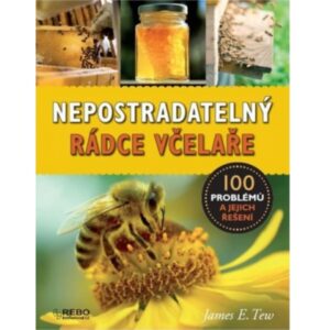 Nepostradatelný rádce včelaře: 100 problémů a jejich řešení Včelárska literatúra Včelárska literatúra