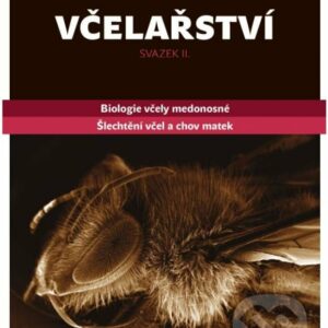 Včelařství – Biologie včely medonosné. Šlechtění včel a chov matek. Včelárska literatúra Včelárska literatúra